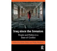 Iraq since the Invasion: People and Politics in a State of Conflict