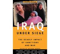 Iraq Under Siege, Updated Edition: The Deadly Impact of Sanctions and War
