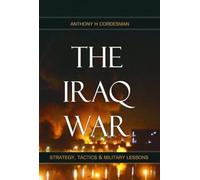 Iraq War: Strategy, Tactics & Military Lessons