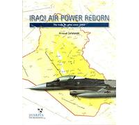 Iraqi Air Power Reborn: The Iraqi Air Arms since 2004
