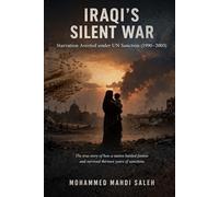 IRAQI’S SILENT WAR: Starvation Averted under UN Sanction 1990-2003