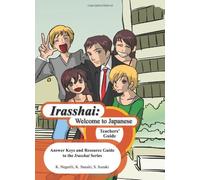 Irasshai: Welcome to Japanese: Answer Keys and Resource Guide to the Irasshai Series