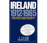 Ireland, 1912-1985: Politics and Society