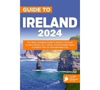 Ireland 2024: The Most Complete guide to Ireland | Discover Ancient History, Art, Culture, Food & Hidden Gems of Ireland. Plan an unforgettable Trip.