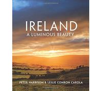 Ireland: A Luminous Beauty: Written by Peter Harbison and Leslie Conron Carola, 2014 Edition, Publisher: The Collins Press [Hardcover]