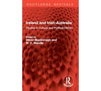 Ireland and Irish-Australia: Studies in Cultural and Political History (Routledge Revivals)