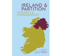 Ireland and Partition: Contexts and Consequences (Clemson University Press) (Clemson University Press w/ LUP)