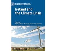 Ireland and the Climate Crisis (Palgrave Studies in Media and Environmental Communication)