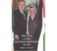 Ireland and the Palestine Question 1948-2004
