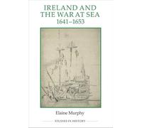Ireland and the War at Sea, 1641-1653 (Royal Historical Society Studies in History New Series)