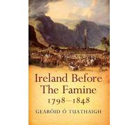Ireland Before the Famine 1798 - 1848
