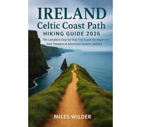 IRELAND CELTIC COAST PATH HIKING GUIDE 2026: The Complete Step-by-Step Trail Guide for Beginners, Solo Travelers & Adventure Seekers: 62 (TRAILBLAZERS SERIES)