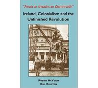 Ireland, Colonialism and the Unfinished Revolution