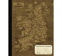 Ireland Composition Notebook: Vintage Style College Ruled Paper Notebook for Home School College or Work. Gift for Students & Teachers. Map of Irish Isles Cover