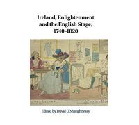 Ireland, Enlightenment and the English Stage, 1740-1820