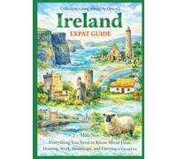 Ireland Expat Guide: Everything You Need to Know About Visas, Housing, Work, Healthcare, and Thriving in the Emerald Isle (Living Abroad by Obscyra)