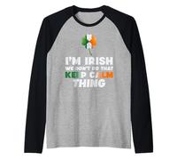 Ireland Flag I'm Irish We Don't Do That Keep Calm Thing Raglan Baseball Tee