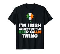Ireland Flag I'm Irish We Don't Do That Keep Calm Thing T-Shirt