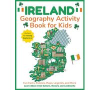 Ireland Geography Activity Book for Kids: Learn About Irish Culture, History, and Landmarks (Explore the World Workbooks)