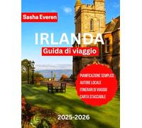IRELAND GUIDA DI VIAGGIO 2025-2026: Esplora i tesori d’Irlanda: Dublino, Galway, Belfast, Scogliere di Moher, Ring of Kerry, Wild Atlantic Way, castelli, whiskey e musica