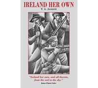 Ireland Her Own: An Outline History of the Irish Struggle for National Freedom and Independence