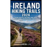 IRELAND HIKING TRAILS 2026: SCENIC ROUTES, NATIONAL PARK MAPS, HIDDEN GEMS & BACKPACKING ITINERARIES