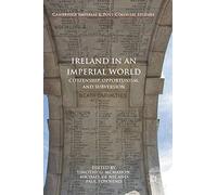 Ireland in an Imperial World: Citizenship, Opportunism, and Subversion (Cambridge Imperial and Post-Colonial Studies)