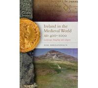 Ireland in the Medieval World, AD400-1000: Landscape, Kingship and Religion
