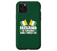 Ireland Is Calling And I Must Go Ireland Saying Case for iPhone 11 Pro