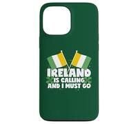 Ireland Is Calling And I Must Go Ireland Saying Case for iPhone 13 Pro Max