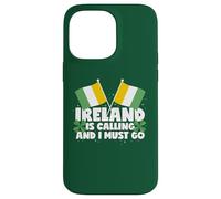 Ireland Is Calling And I Must Go Ireland Saying Case for iPhone 14 Pro Max