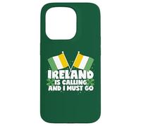 Ireland Is Calling And I Must Go Ireland Saying Case for iPhone 15 Pro