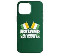 Ireland Is Calling And I Must Go Ireland Saying Case for iPhone 16 Pro Max