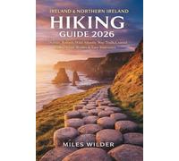 IRELAND & NORTHERN IRELAND HIKING GUIDE 2026: Dublin, Belfast, Wild Atlantic Way Trails, Coastal Walks, Scenic Routes & Easy Itineraries (THE SIGNATURE TRAILS SERIES)