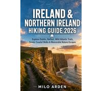 IRELAND & NORTHERN IRELAND HIKING GUIDE 2026: Explore Dublin, Belfast, Wild Atlantic Trails, Scenic Coastal Walks & Memorable Nature Escapes: 22 (THE PATHFINDER TRAILS SERIES)