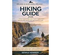 IRELAND & NORTHERN IRELAND HIKING GUIDE 2026: Scenic Coastal Walks, Easy Trails & Hidden Gems Along the Wild Atlantic Way and Causeway Coast: 35 (THE EXPLORER'S TRAIL GUIDE SERIES)