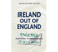 Ireland out of England : And Other Inconveniences