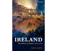Ireland: The Politics of Enmity 1789-2006 (Oxford History of Modern Europe)