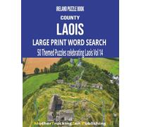 Ireland Puzzle Book - County Laois: Large Print Word Search | 50 Themed Puzzles Celebrating The O'Moore County | Vol 14 (Ireland County Word Search Series)