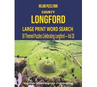 Ireland Puzzle Book - County Longford: Large Print Word Search | 50 Themed Puzzles Celebrating The Slashers County | Vol 20 (Ireland County Word Search Series)