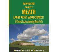 Ireland Puzzle Book - County Meath: Large Print Word Search | 50 Themed Puzzles Celebrating The Royal County | Vol 16 (Ireland County Word Search Series)