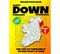 Ireland Puzzle Book County of Down Word Search (Book 1): Find over 550 Townlands in this beautiful Irish County. Large Print for Adults, Seniors and Lovers of Geography and History