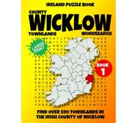 Ireland Puzzle Book County of Wicklow Word Search (Book 1): Find over 590 Townlands in this beautiful Irish County. Large Print for Adults, Seniors and Lovers of Geography and History