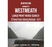 Ireland Puzzle Book - County Westmeath: Large Print Word Search | 50 Themed Puzzles Celebrating The Lake County | Vol 19 (Ireland County Word Search Series)