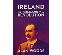 Ireland: Republicanism and Revolution