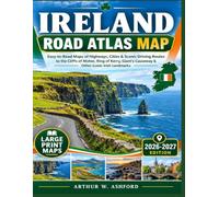 Ireland Road Atlas Map: Easy-to-Read Maps of Highways, Cities & Scenic Driving Routes to the Cliffs of Moher, Ring of Kerry, Giant's Causeway & Other Iconic Irish Landmarks
