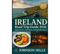 Ireland Road Trip Guide 2026: Explore Breathtaking Drives, Local Flavors, and Unforgettable Routes through Every Region