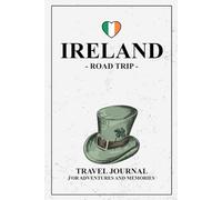 Ireland Road Trip: Travel Journal and Diary / Ireland Must Haves and Accessories for Camping and Hiking / Expenses Log / Irish Gifts and Souvenirs