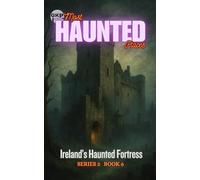 Ireland’s Haunted Fortress: 6 (GKP Most Haunted Places Series 2)