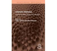 Ireland’s Histories : Aspects of State, Society and Ideology